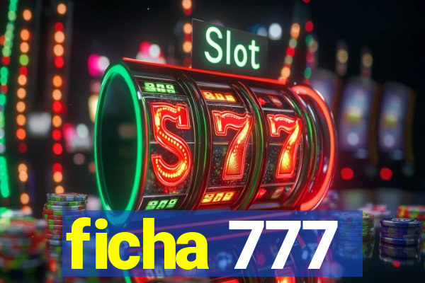 ficha 777